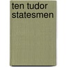 Ten Tudor Statesmen door Arthur Donald Innes