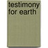 Testimony For Earth