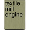 Textile Mill Engine by Msc Watkins George