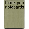 Thank You Notecards by Unknown