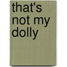 That's Not My Dolly door Fiona Watts