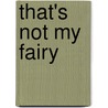 That's Not My Fairy by Rachel Wells