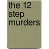The 12 Step Murders by Ron Nance (a.k.a. Hans Kizawa)