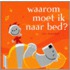 Waarom moet ik naar bed?