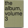 The Album, Volume 3 by . Anonymous