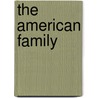 The American Family by Unknown