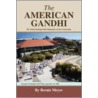 The American Gandhi door Bernie Meyer