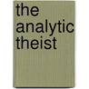 The Analytic Theist by Alvin Plantinga