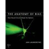 The Anatomy of Bias door Jan Lauwereyns
