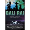 The Angel Collector by Bali Rai