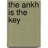 The Ankh Is The Key