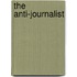 The Anti-Journalist