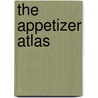 The Appetizer Atlas door Jon M. Vann