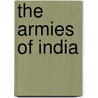 The Armies Of India door George Fletcher Macmunn