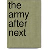 The Army After Next door Thomas K. Adams