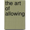 The Art Of Allowing door Louis Hughes