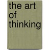 The Art Of Thinking door Vincent R. Ruggiero