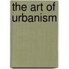 The Art Of Urbanism by William L. Fash