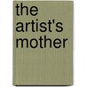 The Artist's Mother door Judith Thurman