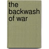The Backwash Of War by Ellen Newbold La Motte