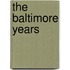 The Baltimore Years