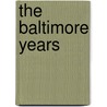 The Baltimore Years by J. Tyler Blue