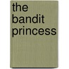The Bandit Princess by J.R. Roberts