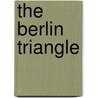 The Berlin Triangle door Stephen Volk