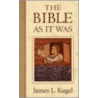 The Bible as It Was door James L. Kugel
