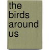 The Birds Around Us door Ortho Books