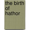 The Birth Of Hathor door Heather Cushman-Dowdee