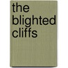 The Blighted Cliffs door Edwin Thomas
