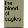The Blood Of Eagles door Rw Sorensen