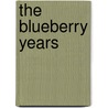 The Blueberry Years by Jim Minick