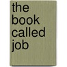 The Book Called Job by Oliver Spencer Halsted