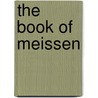 The Book Of Meissen by Robert E. Rontgen