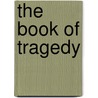 The Book Of Tragedy door Julian Le Souffrir