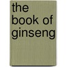 The Book of Ginseng door Stephen Fulder