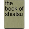 The Book of Shiatsu by Paul Lundberg