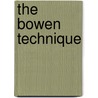 The Bowen Technique door John Wilks