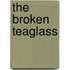 The Broken Teaglass