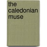 The Caledonian Muse door Joseph Ritson