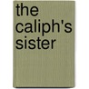 The Caliph's Sister by Jean Boyd