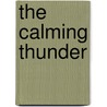 The Calming Thunder door Stan Schmidt