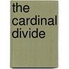 The Cardinal Divide door Stephen Legault