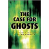The Case For Ghosts door J. Allan Danelek