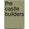 The Castle Builders by Unknown