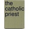 The Catholic Priest door Michael M. Ller