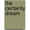 The Certainty Dream door Kate Hall