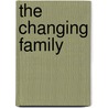 The Changing Family by Unknown